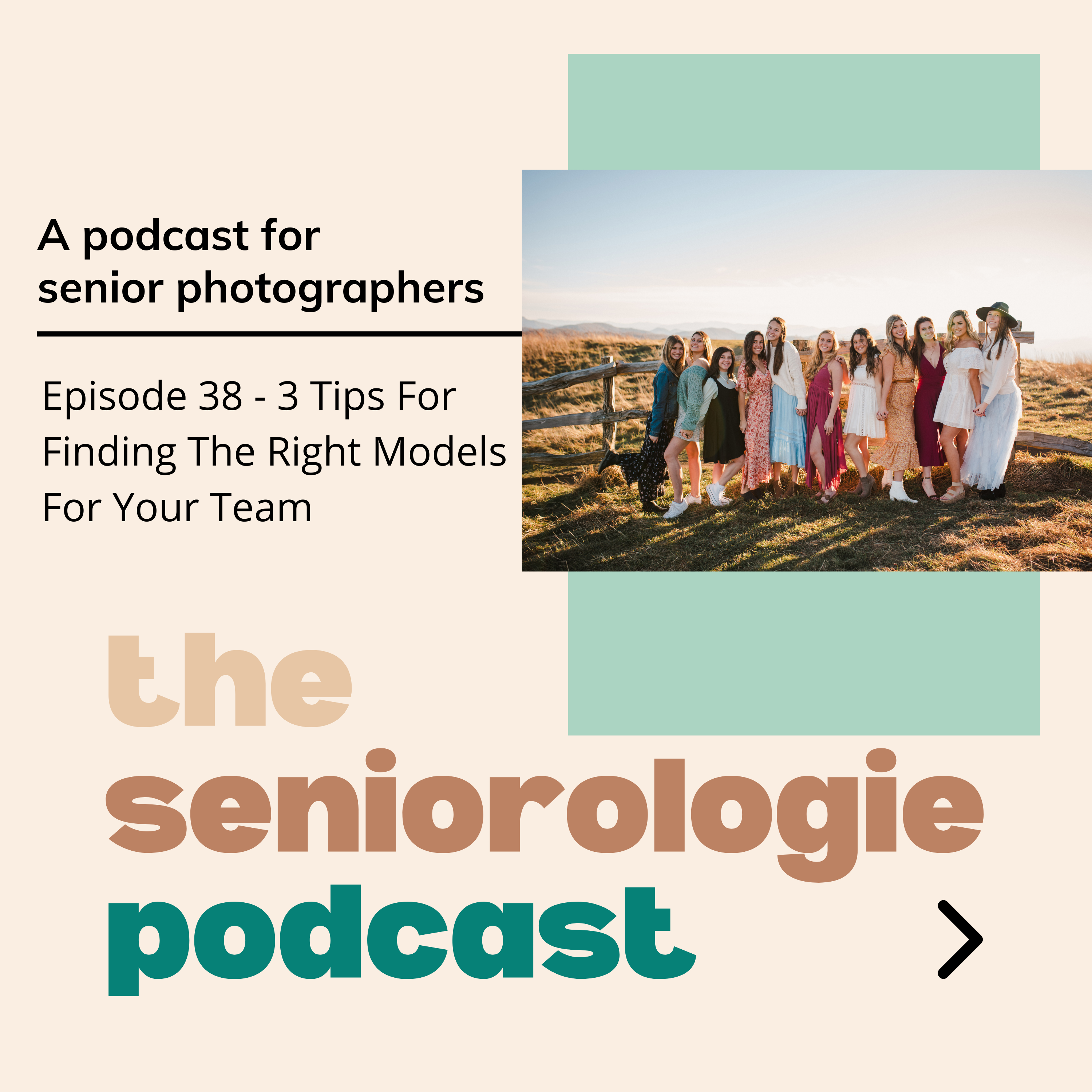 3 Tips for Picking Models for your Spokesmodel Team for senior portrait photographers, shared on Episode 38 of the Seniorologie Podcast